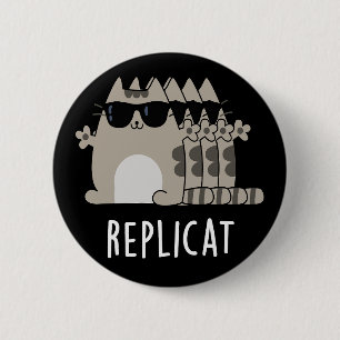 Replicat Funny Replicated Cat Pun Dark BG 2 Inch Round Button