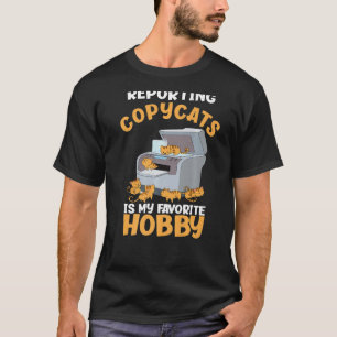 Reporting Copycats My Favourite Hobby Funny Creati T-Shirt