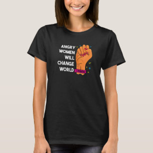 Reproductive Rights Angry Women Will Change World T-Shirt