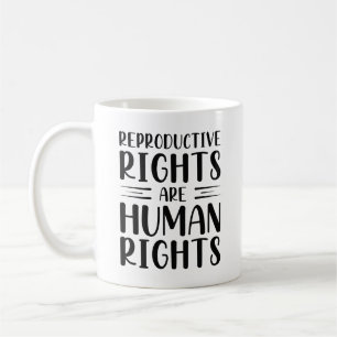 Reproductive Rights Are Human Rights Coffee Mug