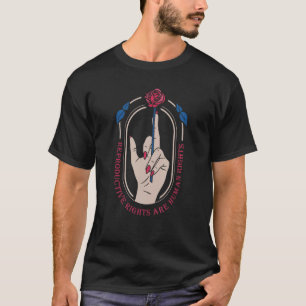 Reproductive Rights Are Human Rights Pro Choice Fe T-Shirt