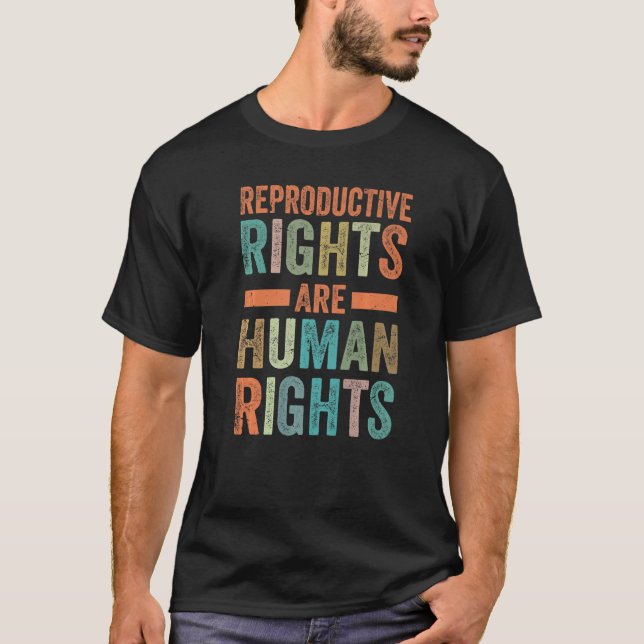 Reproductive Rights Are Human Rights - Social Just T-Shirt (Front)