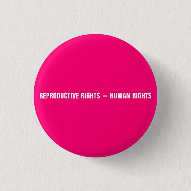 Reproductive rights equal human rights hot pink 1 inch round button (Front)