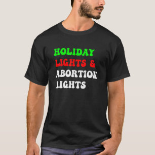 Reproductive Rights Holiday Lights and Reproductiv T-Shirt