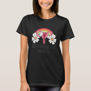 Reproductive Rights Pro Choice Feminist Women's Ri T-Shirt