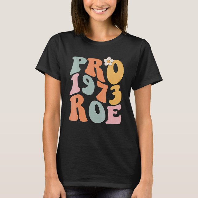 Reproductive Rights Pro Choice Roe Vs Wade 1 T-Shirt (Front)