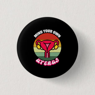 Reproductive Rights Shirt  Pro Choise Shirt 1 Inch Round Button