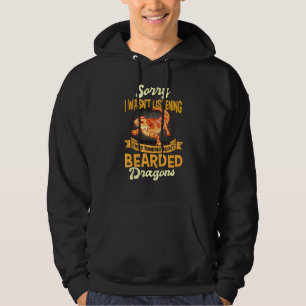 Reptile Quote I Was Thinking About Bearded Dragons Hoodie