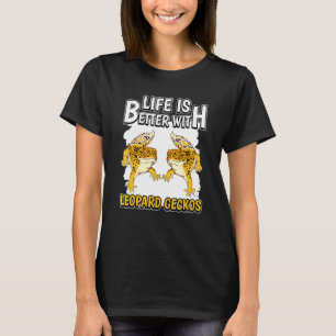Reptile Quote Life Is Better With Leopard Geckos T-Shirt