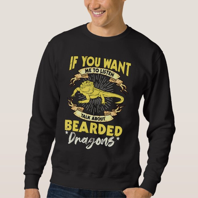 Reptile Quote Talk About Bearded Dragons Sweatshirt (Front)