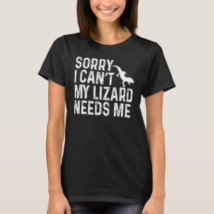 Reptile Sorry My Lizzard Needs Me Bearded Dragon T-Shirt