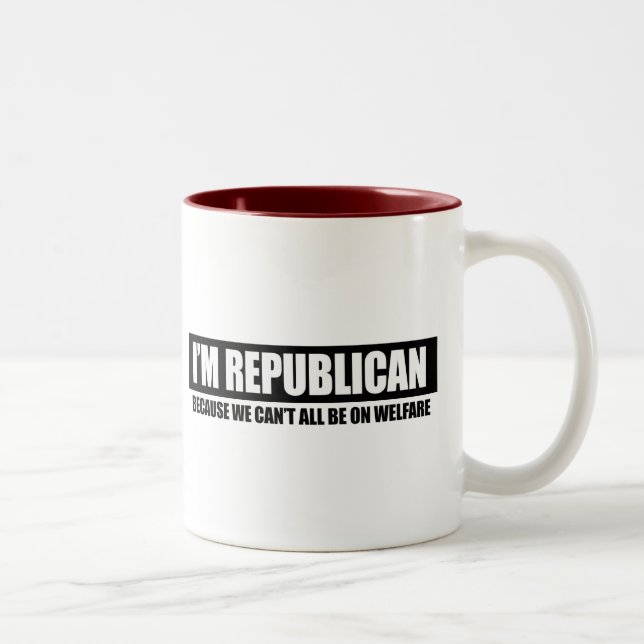 REPUBLICAN - BECAUSE WE CANT ALL BE ON WELFARE Two-Tone COFFEE MUG (Right)