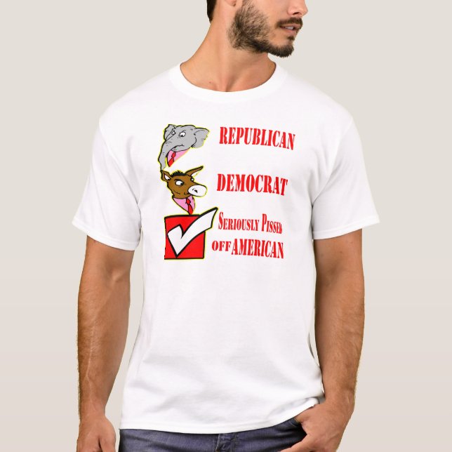 Republican, Democrat, Seriously Pissed Off America T-Shirt (Front)