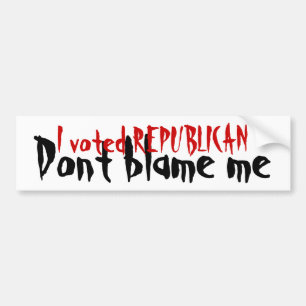 Republican - Don't Blame Me Bumpersticker Bumper Sticker
