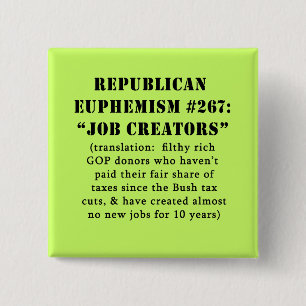 Republican Euphemism Job Creators JOKE 2 Inch Square Button