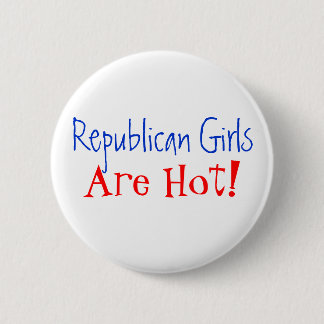 Republican Girls, Are Hot! 2 Inch Round Button