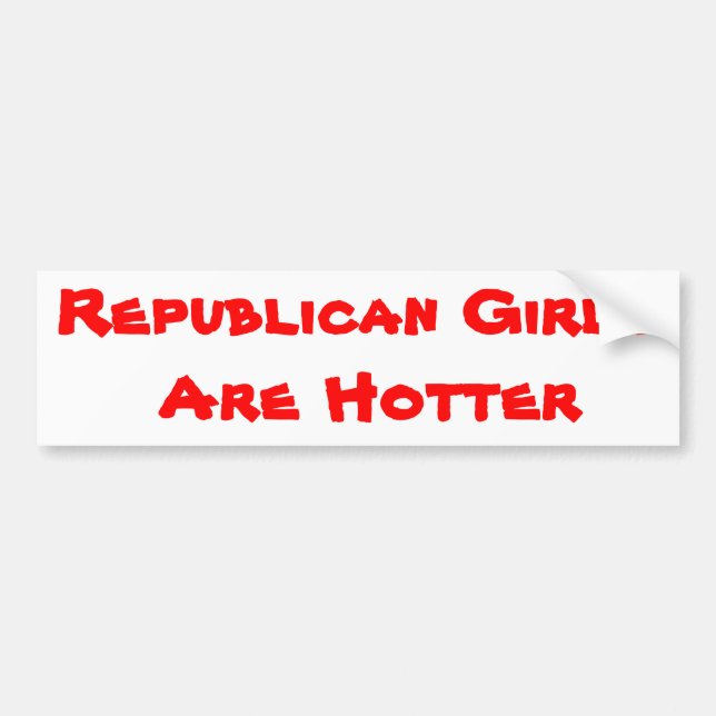 Republican Girls Are Hotter Bumper Sticker (Front)