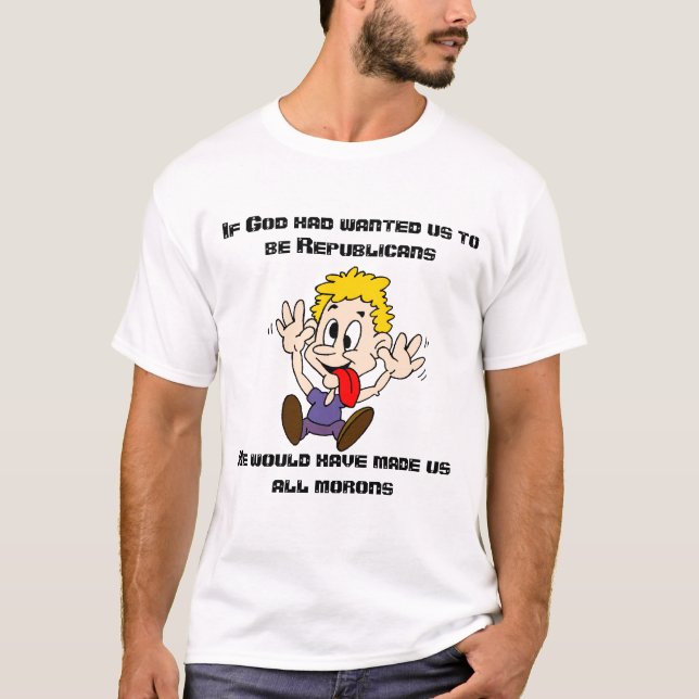 Republican Morons T-Shirt (Front)