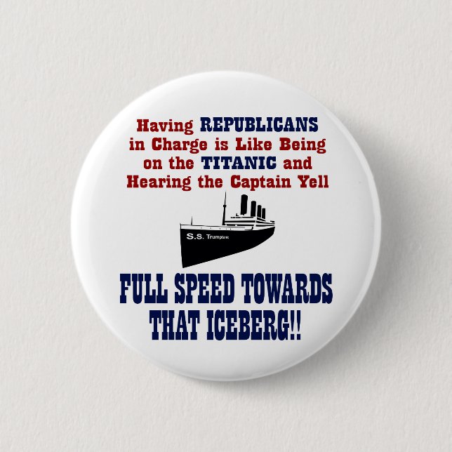 Republican Party Funny Anti Trump Titanic Metaphor 2 Inch Round Button (Front)