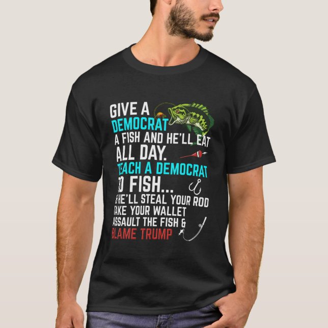Republican Saying Teach A Democrat Fish Conservati T-Shirt (Front)