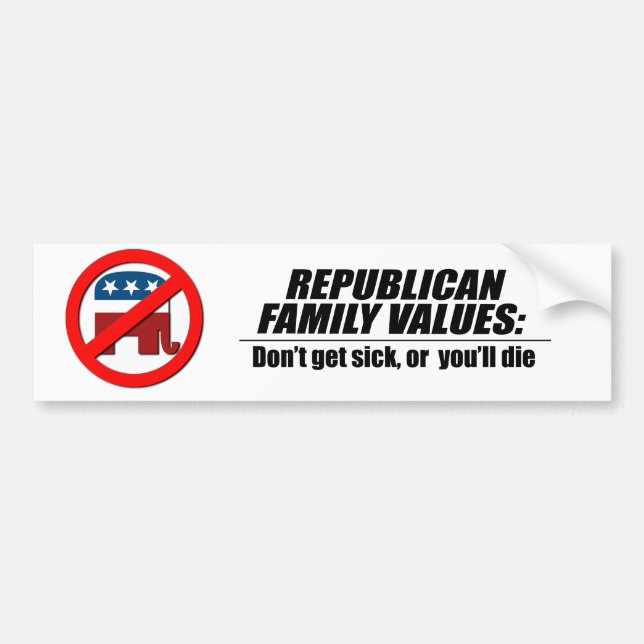 Republican Values - Don't get sick Bumper Sticker (Front)