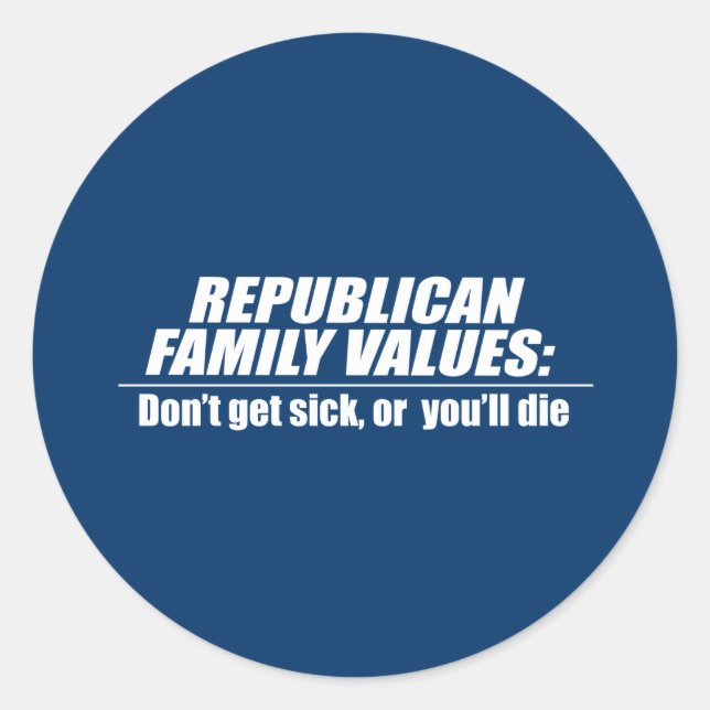 Republican Values - Don't get sick Classic Round Sticker (Front)