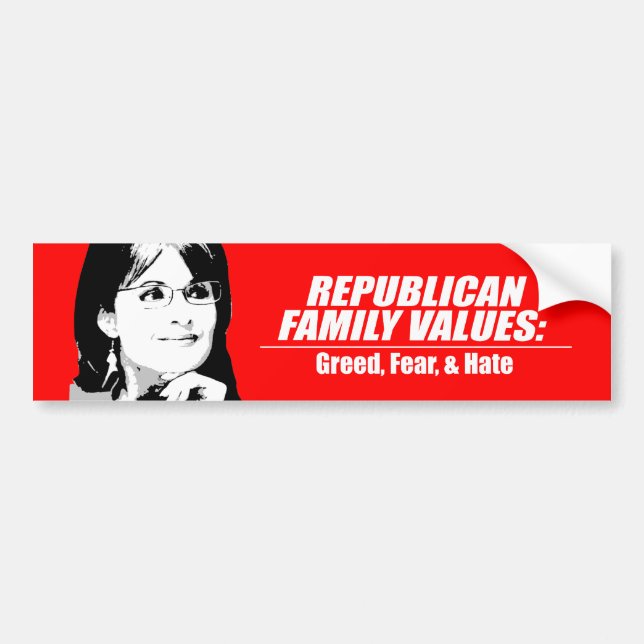 Republican Values - Greed, Fear, and Hate Bumper Sticker (Front)