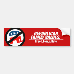 Republican Values - Greed, Fear, and Hate Bumper Sticker
