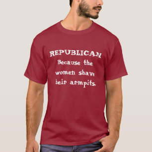 REPUBLICAN Women Shave T-Shirt