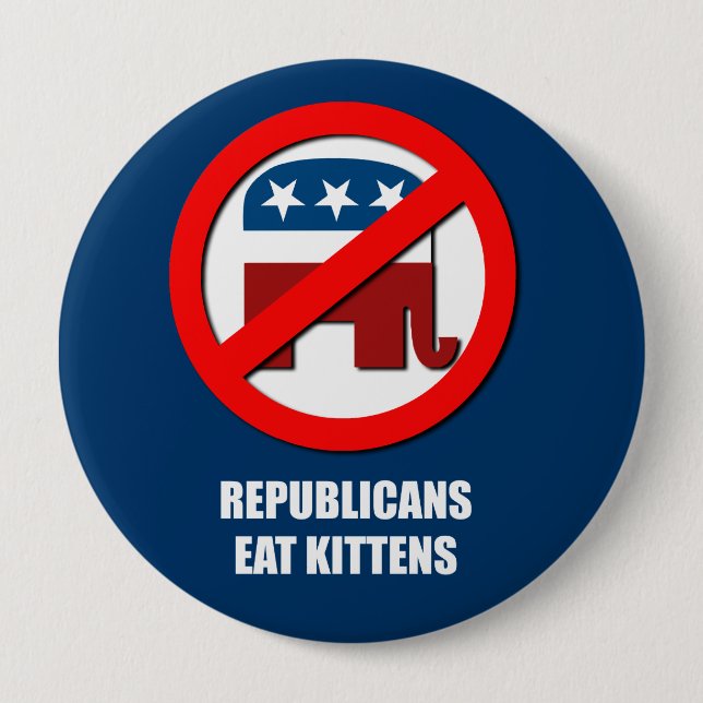 Republicans eat kittens 4 inch round button (Front)