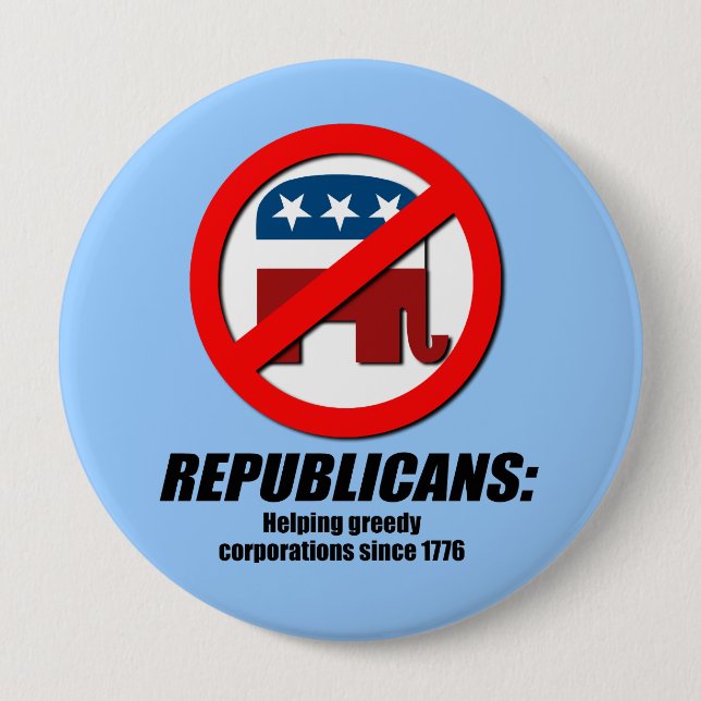 Republicans - Helping Greedy Corporations 4 Inch Round Button (Front)