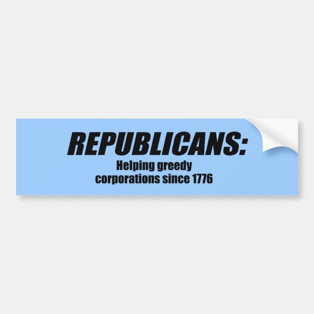 Republicans - Helping Greedy Corporations Bumper Sticker (Front)