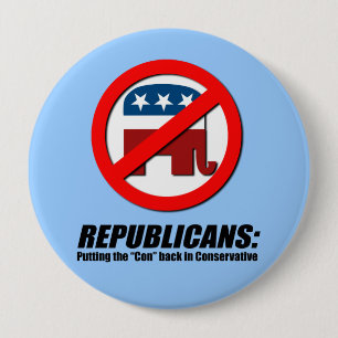 Republicans - Putting the Con back in Conservative 4 Inch Round Button