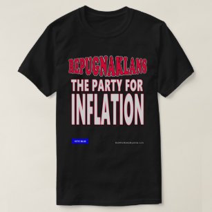 Repugnaklans The Party For Inflation T-Shirt