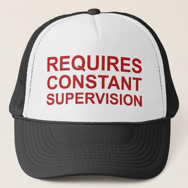 Requires Constant Supervision Trucker Hat (Front)