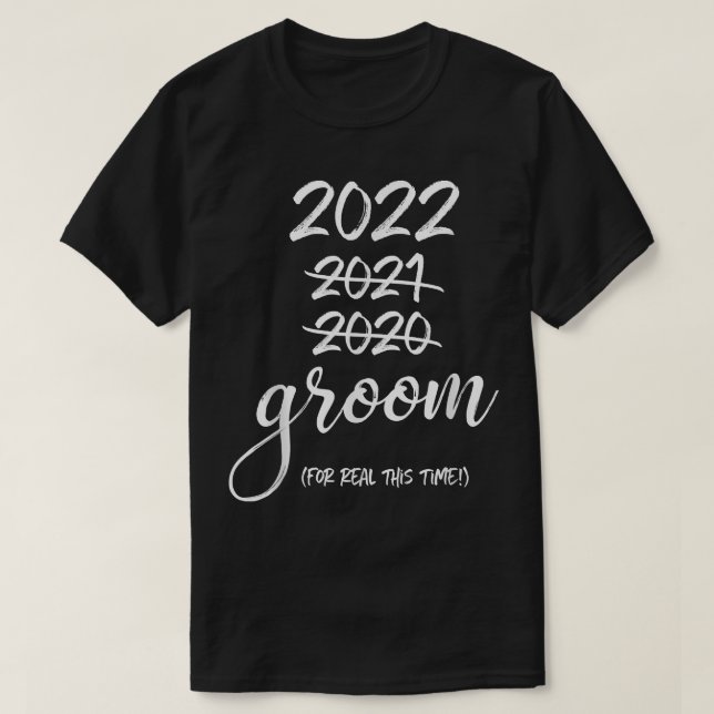 Rescheduled Groom 2022 For Real  T-Shirt (Design Front)