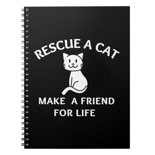 Rescue A  Cat Make A  Friend For Life Notebook (Front)