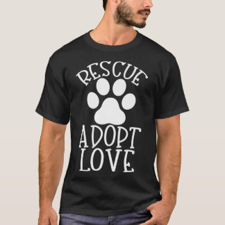 Rescue Adopt Love Gift for Mom Dog Cat Rescue T-Shirt