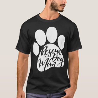 Rescue Dog Mom  Furbaby Rescue Dog s for women  T-Shirt