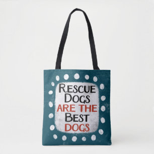 Rescue Dogs Are The Best Dogs Tote Bag