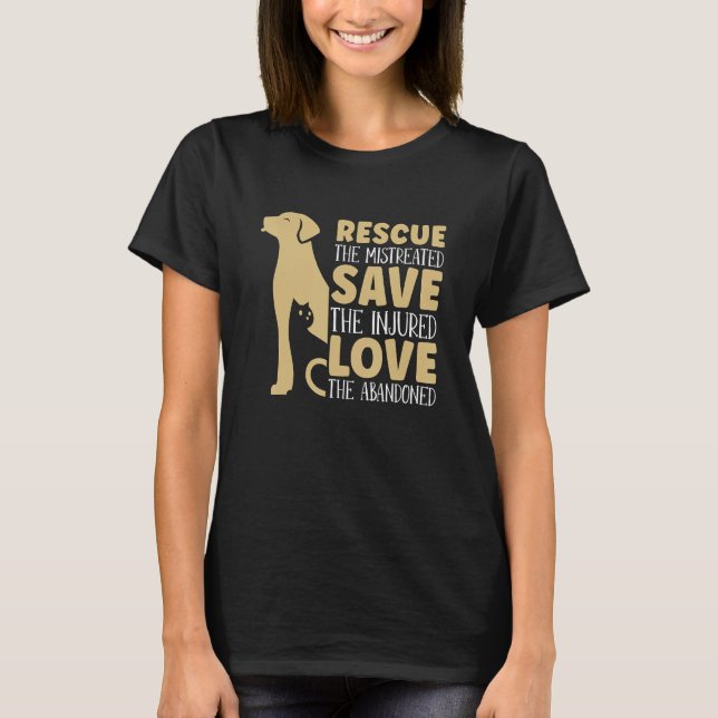 Rescue The Mistreated Rescue Animals Adoption Anim T-Shirt (Front)