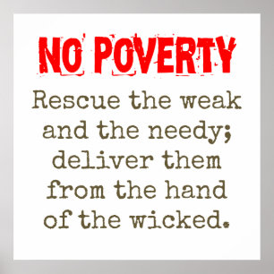 Rescue The Weak And The Needy - Poverty Quote Poster