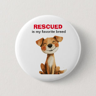 Rescued is my favorite breed dog design 2 inch round button