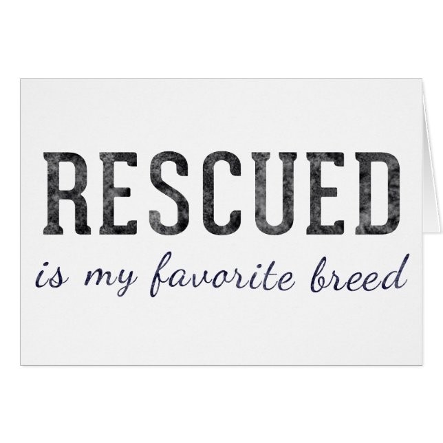 Rescued Is My Favourite Breed Card (Front Horizontal)