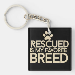 Rescued is my favourite breed keychain