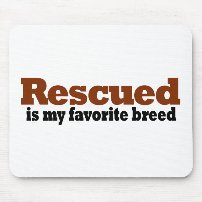 Rescued Is My Favourite Breed Mouse Pad (Front)