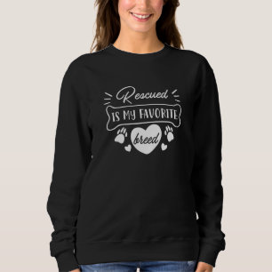 Rescued Is My Favourite Breed Sweatshirt