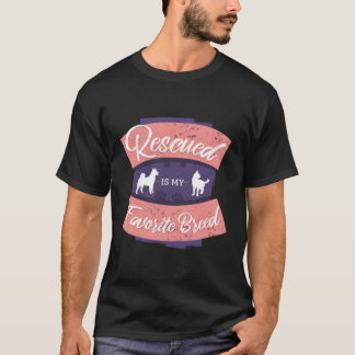 Rescued Is My Favourite Breed T-Shirt