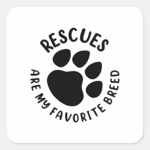 Rescues are my favourite Breed Square Sticker