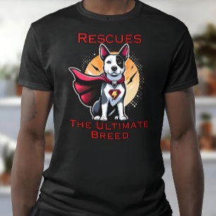 Rescues The Ultimate Breed T-Shirt